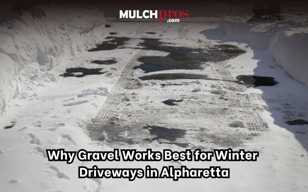 Why Gravel Works Best for Winter Driveways in Alpharetta
